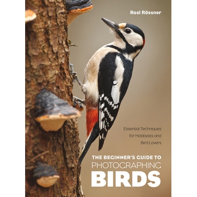 预订 The Beginner’s Guide to Photographing Birds: Essential Techniques for Hobbyists and Bird Lovers 鸟类摄影初学者指南
