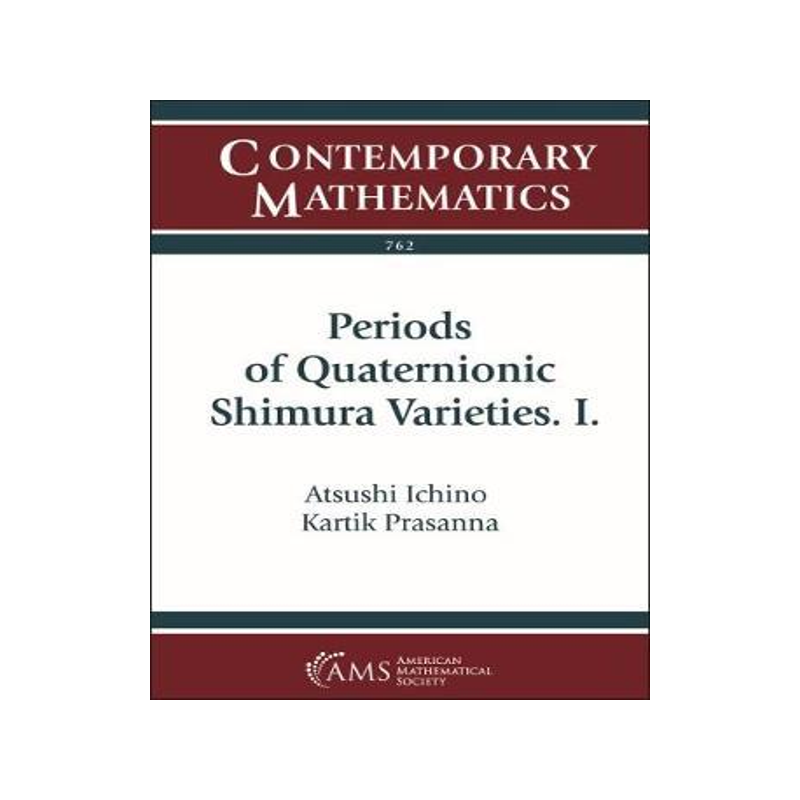 [预订]Periods of Quaternionic Shimura Varieties. I. 9781470448943