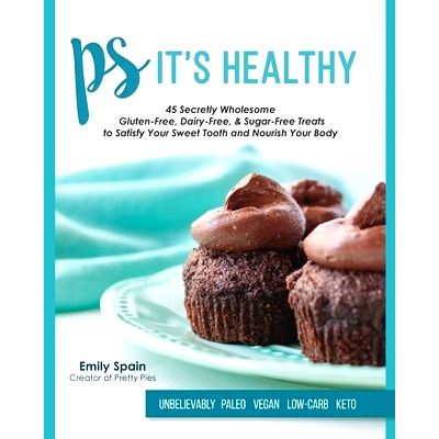 预订 PS It's Healthy: 45 Secretly Wholesome Gluten-Free, Dairy-Free & Sugar-Free Treats