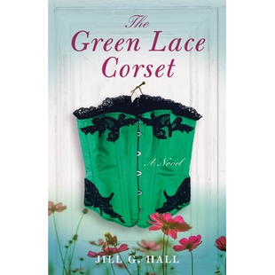 预订 The Green Lace Corset: A Novel 绿色蕾丝紧身胸衣: 9781631527692