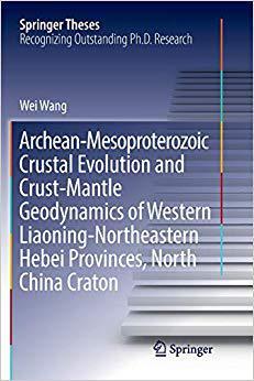 【预售】Archean-Mesoproterozoic Crustal Evolution and Crust-Mantle Geodynamics of Western Liaoning-Northeastern He...
