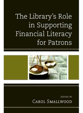 预订 The Library’s Role in Supporting Financial Literacy for Patrons 图书馆为顾客提供资金支持的作用: 9781442265912