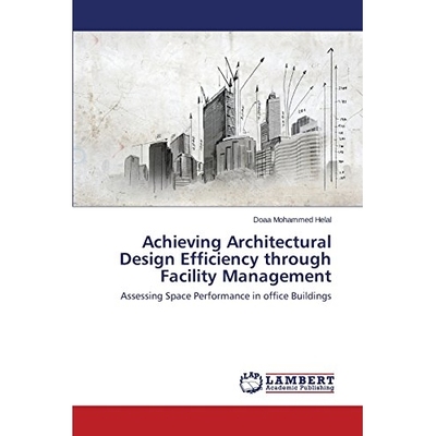 预订 Achieving Architectural Design Efficiency Through Facility Management: 9783659542572