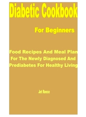 预订 Diabetic Cookbook for Beginners: Food Recipes and Meal Plan for the Newly Diagnosed and Prediabetes for Healthy Liv