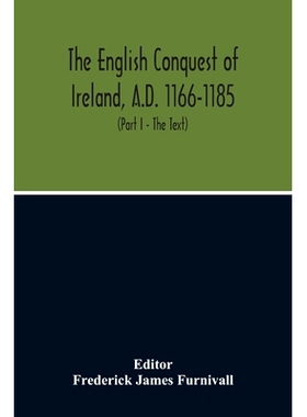 预订 The English Conquest Of Ireland, A.D. 1166-1185: Mainly From The Expugnatio Hibernica Of Giraldus Cambrensis: A Par