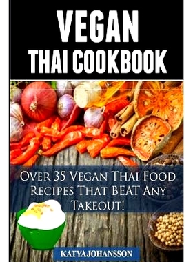预订 Vegan Thai: Over 35 Vegan Thai Food Recipes That BEAT Any Takeout: 9781536887754