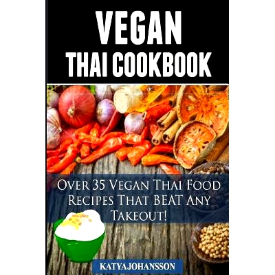 预订 Vegan Thai: Over 35 Vegan Thai Food Recipes That BEAT Any Takeout: 9781536887754