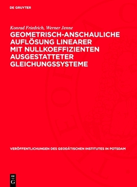 预订 Geometrisch-anschauliche Auflösung linearer mit Nullkoeffizienten ausgestatteter Gleichungssysteme: 9783112730249