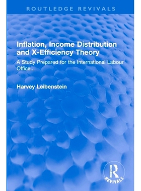 预订 Inflation, Income Distribution and X-Efficiency Theory: A Study Prepared for the International Labour Office... 通