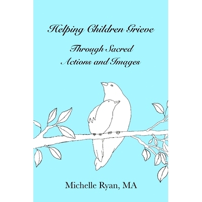 预订 Helping Children Grieve Through Sacred Actions and Images: 9781951131067
