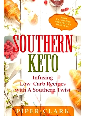 预订 Southern Keto: Infusing Low-Carb Recipes with A Southern Twist - High Fat Recipes With Proven Meal Plan