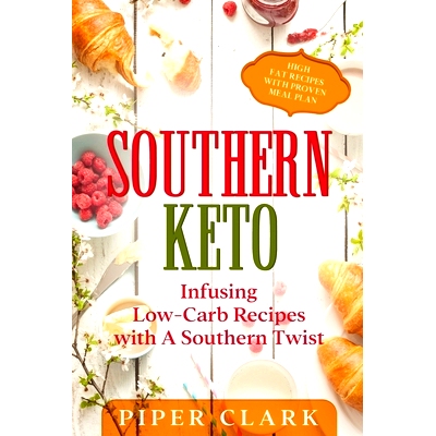 预订 Southern Keto: Infusing Low-Carb Recipes with A Southern Twist - High Fat Recipes With Proven Meal Plan