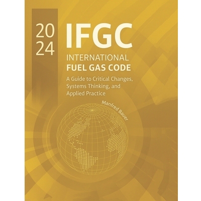 预订 The 2024 International Fuel Gas Code: A Guide to Critical Changes, Systems Thinking, and Applied Practice 979827819
