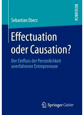 预订 Effectuation oder Causation?: Der Einfluss der Persönlichkeit unerfahrener Entrepreneure: 9783658202484