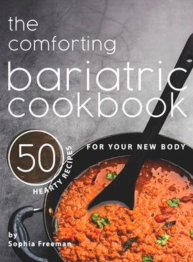 预订 The Comforting Bariatric Cookbook: 50 Hearty Recipes for Your New Body: 9798570044289