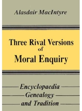 预订 Three rival versions of moral enquiry: encyclopaedia, genealogy, and tradition : being Gifford lectures delivered i