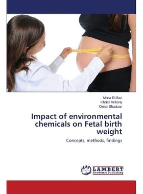 预订 Impact of environmental chemicals on Fetal birth weight 环境化学物质对胎儿出生体重的影响: 9783659626395
