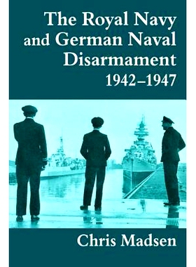 预订 The Royal Navy and German Naval Disarmament 1942-1947: 9780714643731