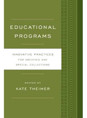 预订 Educational Programs: Innovative Practices for Archives and Special Collections: 9781442238527