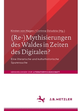 预订 (Re-)Mythisierungen des Waldes in Zeiten des Digitalen?: Eine literarische und kulturhistorische Spurensuche: 97836