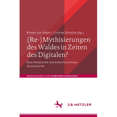预订 (Re-)Mythisierungen des Waldes in Zeiten des Digitalen?: Eine literarische und kulturhistorische Spurensuche: 97836