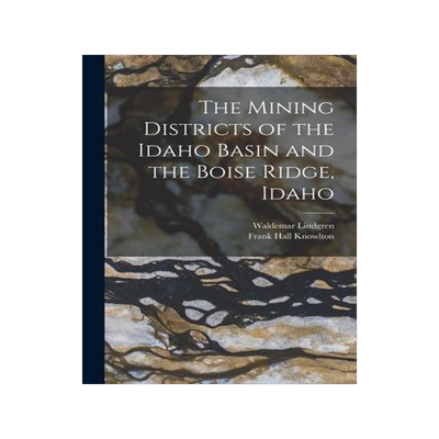 [预订]The Mining Districts of the Idaho Basin and the Boise Ridge, Idaho 9781016171205