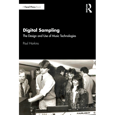 预订 Digital Sampling: The Design and Use of Music Technologies 数字采样：20世纪80年代以来音乐技术的设计与应用: 97811385