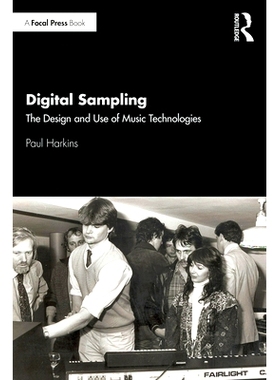预订 Digital Sampling: The Design and Use of Music Technologies 数字采样：20世纪80年代以来音乐技术的设计与应用: 97811385
