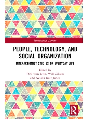 预订 People, Technology, and Social Organization: Interactionist Studies of Everyday Life 人、技术与社会组织：日常生活的
