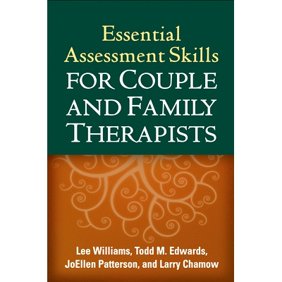 预订 Essential Assessment Skills for Couple and Family Therapists 配偶与家庭治疗师基本评估技巧: 9781609180799