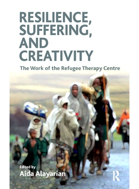 预订 Resilience, Suffering and Creativity: The Work of the Refugee Therapy Centre: 9780367326661