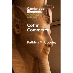 Egypt 9781108823333 How Materiality Formed Funerary Commerce 棺材贸易：葬礼物品如何塑造古代埃及 预订 Ancient Coffin