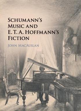 【预订】Schumann’s Music and E. T. A. Hoffmann’s Fiction