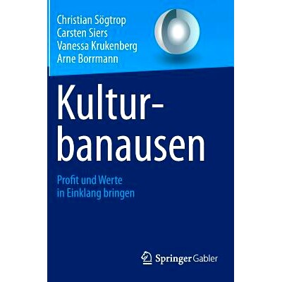 预订 Kulturbanausen: Profit und Werte in Einklang bringen 使庸俗的利润与价值观融为一体: 9783658008581