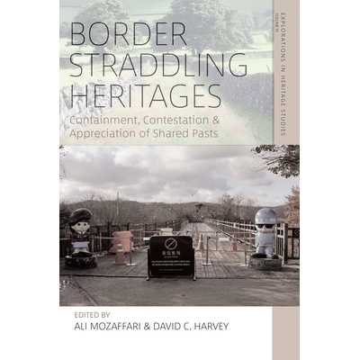 预订 Border Straddling Heritages: Containment, Contestation, and Appreciation of Shared Pasts 9781836952336