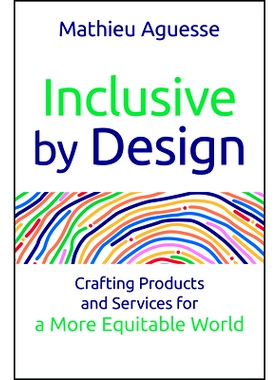 Inclusive By Design: Crafting Products and Services for a More Equitable World 全纳设计：为更公平的世界打造产品与服
