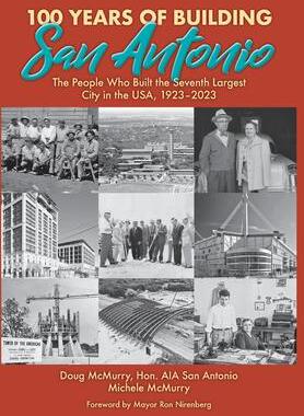 [预订]100 Years of Building San Antonio: The People Who Built the Seventh Largest City in the USA, 1923-20 9781958407035