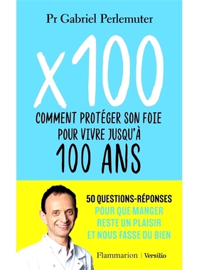 预订 x 100 : comment protéger son foie pour vivre jusqu’à 100 ans : 50 questions-réponses pour que manger reste un p