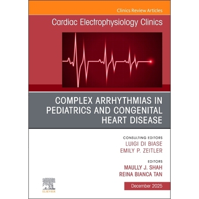 预订 Complex Arrhythmias in Pediatrics and Congenital Heart Disease, An Issue of Cardiac Electrophysiology Clinics 儿科