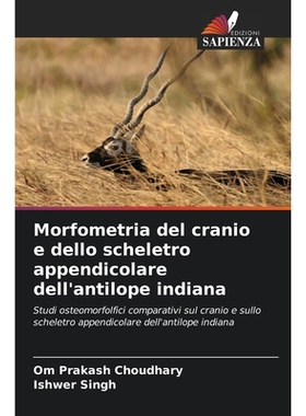 预订 Morfometria del cranio e dello scheletro appendicolare dell’antilope indiana: Studi osteomorfolfici comparativi su