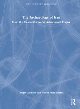 [预订]The the Archaeology of Iran from the Palaeolithic to the Achaemenid Empire 9781032123325
