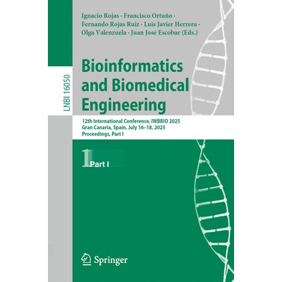 预订 Bioinformatics and Biomedical Engineering: 12th International Conference, IWBBIO 2025, Gran Canaria, Spain, July 16