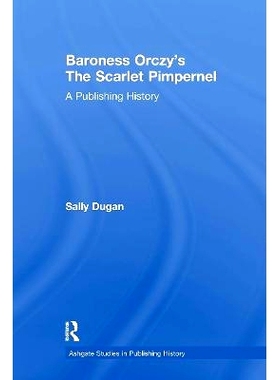 预订 Baroness Orczy’s The Scarlet Pimpernel: A Publishing History 奥奇男爵夫人的腥红色的繁笺花：出版史: 9781032922485