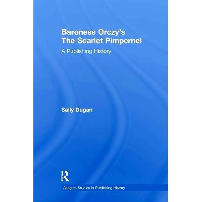 预订 Baroness Orczy’s The Scarlet Pimpernel: A Publishing History 奥奇男爵夫人的腥红色的繁笺花：出版史: 9781032922485