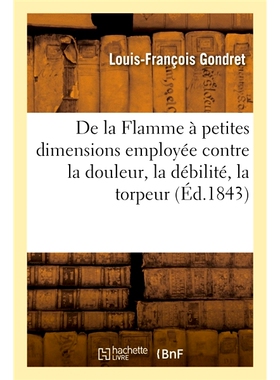 预订 De la Flamme à petites dimensions employée contre la douleur, la débilité, la torpeur 来自小火焰，用于对抗疼痛