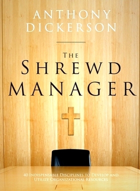 预订 The Shrewd Manager: 40 Indispensable Disciplines To Develop And Utilize Organizational Resources: 9781312755031