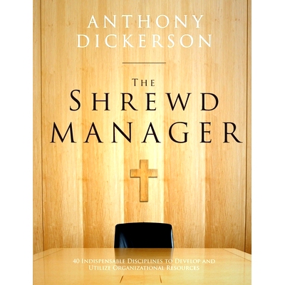 预订 The Shrewd Manager: 40 Indispensable Disciplines To Develop And Utilize Organizational Resources: 9781312755031