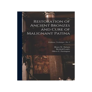 [预订]Restoration of Ancient Bronzes and Cure of Malignant Patina; Fieldiana. Technique; * 9781013929496
