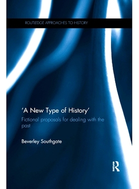 预订 ’A New Type of History’: Fictional Proposals for dealing with the Past “新型历史”：处理过去的虚构建议: 97803677