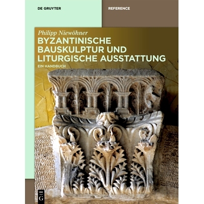 预订 Byzantinische Bauskulptur und liturgische Ausstattung: Ein Handbuch 拜占庭建筑雕塑和礼拜仪式家具：一份手册（德语）: